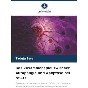 Bele, Tadeja Das Zusammenspiel zwischen Autophagie und Apoptose bei NSCLC: Die Hemmung der Autophagie in NSCLC induziert Caspase-8-abhängige Apoptose unter Nährstoffmangelbedingungen Bele, Tadeja Das Zusammenspiel zwischen Autophagie und Apoptose bei NSCLC: Die Hemmung der Autophagie in NSCLC induziert Caspase-8-abhängige Apoptose unter Nährstoffmangelbedingungen