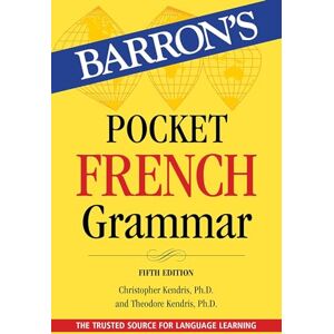 Kendris Ph.D., Christopher Pocket French Grammar,Fifth Edition: Beginner, Intermediate, and Advanced Levels (Barron's Grammar) Kendris Ph.D., Christopher Pocket French Grammar,Fifth Edition: Beginner, Intermediate, and Advanced Levels (Barron's Grammar)