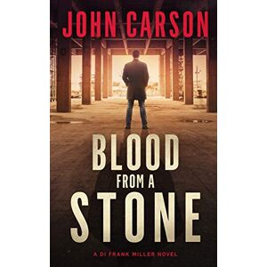 Carson, John Blood from a Stone: A Scottish Crime Thriller: 11 (DI Frank Miller Series) Carson, John Blood from a Stone: A Scottish Crime Thriller: 11 (DI Frank Miller Series)