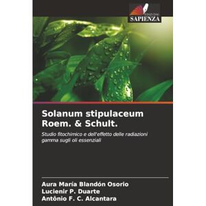 Blandón Osorio, Aura María Solanum stipulaceum Roem. & Schult.: Studio fitochimico e dell'effetto delle radiazioni gamma sugli oli essenziali Blandón Osorio, Aura María Solanum stipulaceum Roem. & Schult.: Studio fitochimico e dell'effetto delle radiazioni gamma sugli oli essenziali