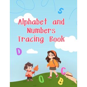 Sly, Eva Alphabet and Numbers Tracing Book for Kids Ages 3-5: Fun ABC 123 Writing and Coloring Workbook for Preschool and Kindergarten Learning: A handwriting ... tracing, coloring pages, counting activities Sly, Eva Alphabet and Numbers Tracing Book for Kids Ages 3-5: Fun ABC 123 Writing and Coloring Workbook for Preschool and Kindergarten Learning: A handwriting ... tracing, coloring pages, counting activities