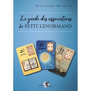 Musruck, Alexandre Le guide des associations du Petit Lenormand Musruck, Alexandre Le guide des associations du Petit Lenormand