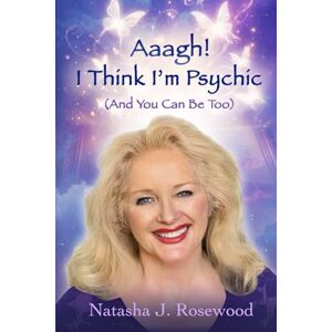 Rosewood Aaagh! I Think I'm Psychic (And You Can Be Too): 1 Rosewood Aaagh! I Think I'm Psychic (And You Can Be Too): 1