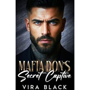 Black, Vira Mafia Don's Secret Captive: A Forced Proximity Enemies to Lovers Romance (Mafia Don's Lies) Black, Vira Mafia Don's Secret Captive: A Forced Proximity Enemies to Lovers Romance (Mafia Don's Lies)