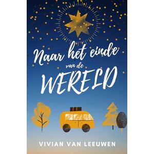 van Leeuwen, Vivian Naar het einde van de wereld van Leeuwen, Vivian Naar het einde van de wereld