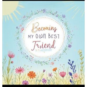 Hall, VicToria Becoming My Own Best Friend: A 52-Week Self-Love Journal”: One Year. One You. Endless Growth. Hall, VicToria Becoming My Own Best Friend: A 52-Week Self-Love Journal”: One Year. One You. Endless Growth.