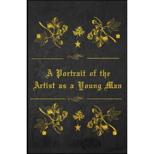 Joyce, James A Portrait of the Artist as a Young Man: With original illustrations Joyce, James A Portrait of the Artist as a Young Man: With original illustrations