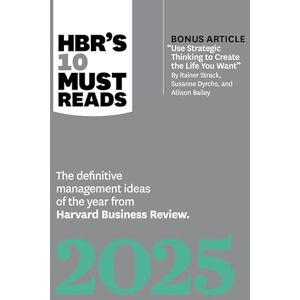 Review, Harvard Business HBR's 10 Must Reads 2025: The Definitive Management Ideas of the Year from Harvard Business Review (with bonus article "Use Strategic Thinking to ... Strack, Susanne Dyrchs, and Allison Bailey) Review, Harvard Business HBR's 10 Must Reads 2025: The Definitive Management Ideas of the Year from Harvard Business Review (with bonus article "Use Strategic Thinking to ... Strack, Susanne Dyrchs, and Allison Bailey)