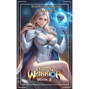 Sloss, Marcus Portal Warrior 2: A LitRPG Fantasy Adventure (Level Up Destiny) Sloss, Marcus Portal Warrior 2: A LitRPG Fantasy Adventure (Level Up Destiny)