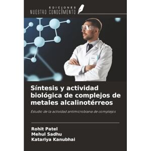 Patel, Rohit Síntesis y actividad biológica de complejos de metales alcalinotérreos: Estudio de la actividad antimicrobiana de complejos Patel, Rohit Síntesis y actividad biológica de complejos de metales alcalinotérreos: Estudio de la actividad antimicrobiana de complejos