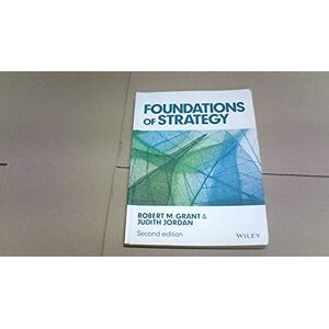 Grant, Robert M. Foundations of Strategy, 2nd Edition Grant, Robert M. Foundations of Strategy, 2nd Edition