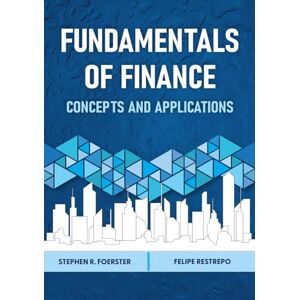 Foerster, Stephen R. Fundamentals of Finance: Concepts and Applications Foerster, Stephen R. Fundamentals of Finance: Concepts and Applications