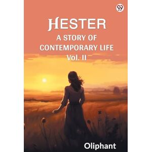 Oliphant, Oliphant HesterA Story Of Contemporary Life Vol. II (Edition1) Oliphant, Oliphant HesterA Story Of Contemporary Life Vol. II (Edition1)