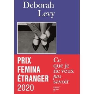 Levy, Deborah Ce que je ne veux pas savoir Prix Femina étranger 2020: Une réponse au "Pourquoi j'écris" de George Orwell (1946) Levy, Deborah Ce que je ne veux pas savoir Prix Femina étranger 2020: Une réponse au "Pourquoi j'écris" de George Orwell (1946)