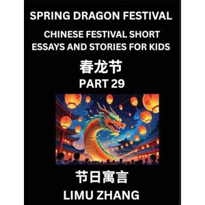 Zhang, Limu Chinese Traditional Festival Short Essays and Stories for Kids (Vol 5)- Chinese Spring Dragon Festival, Fast Learn Mandarin Chinese Language, History ... Lessons for Students of HSK All Levels, B Zhang, Limu Chinese Traditional Festival Short Essays and Stories for Kids (Vol 5)- Chinese Spring Dragon Festival, Fast Learn Mandarin Chinese Language, History ... Lessons for Students of HSK All Levels, B
