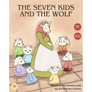 Singh, Anavi The Seven Kids and the Wolf: Based on the timeless tale by the Brothers Grimm Singh, Anavi The Seven Kids and the Wolf: Based on the timeless tale by the Brothers Grimm
