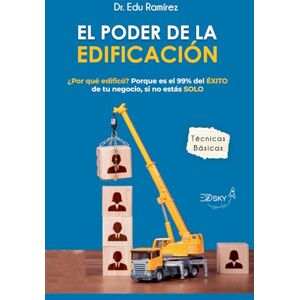Ramírez, Dr Eduardo El Poder de la Edificación: ¿PORQUÉ EDIFICO? Porqué es el 99% del ÉXITO de tu negocio, sino estás SOLO. (Colección de Liderazgo) Ramírez, Dr Eduardo El Poder de la Edificación: ¿PORQUÉ EDIFICO? Porqué es el 99% del ÉXITO de tu negocio, sino estás SOLO. (Colección de Liderazgo)