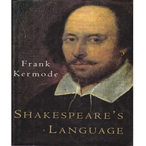 Kermode, Frank Shakespeare's Language Kermode, Frank Shakespeare's Language