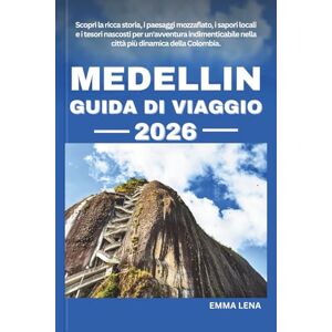 Lena, Emma MEDELLIN GUIDA DI VIAGGIO 2026: Scopri la ricca storia, i paesaggi mozzafiato, i sapori locali e i tesori nascosti per un'avventura indimenticabile nella città più dinamica della Colombia. Lena, Emma MEDELLIN GUIDA DI VIAGGIO 2026: Scopri la ricca storia, i paesaggi mozzafiato, i sapori locali e i tesori nascosti per un'avventura indimenticabile nella città più dinamica della Colombia.