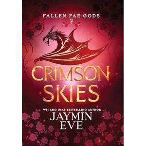 Eve, Jaymin Crimson Skies: Fallen Fae Gods 2 Eve, Jaymin Crimson Skies: Fallen Fae Gods 2