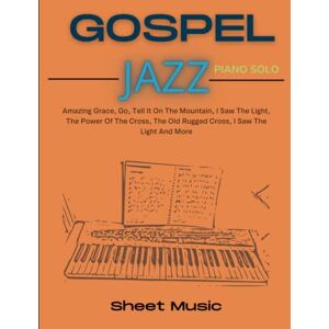 Scott Gospel Jazz Sheet Music: 19 Songs For Piano Solo Scott Gospel Jazz Sheet Music: 19 Songs For Piano Solo