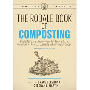 The Rodale Book of Composting, Newly Revised and Updated: Simple Methods to Improve Your Soil, Recycle Waste, Grow Healthier Plants, and Create an Earth-Friendly Garden (Rodale Classics) The Rodale Book of Composting, Newly Revised and Updated: Simple Methods to Improve Your Soil, Recycle Waste, Grow Healthier Plants, and Create an Earth-Friendly Garden (Rodale Classics)