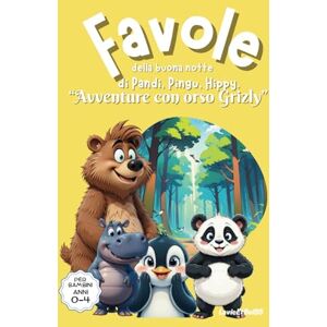 EtBel85, Lavie Favole della buona notte di Pandi, Pingu e Hippy "Avventure con orso Grizly": Storie brevi della buona notte per bambini da 0 4 anni. Ed a colori EtBel85, Lavie Favole della buona notte di Pandi, Pingu e Hippy "Avventure con orso Grizly": Storie brevi della buona notte per bambini da 0 4 anni. Ed a colori