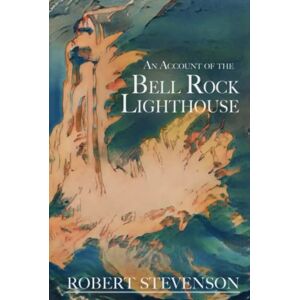 Stevenson, Robert An Account of the Bell Rock Lighthouse Stevenson, Robert An Account of the Bell Rock Lighthouse