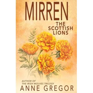 Gregor, Anne Mirren: Irish Wolves World: 3 (The Scottish Lions) Gregor, Anne Mirren: Irish Wolves World: 3 (The Scottish Lions)