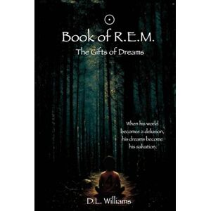 Williams, D.L. Book of R.E.M.: The Gifts of Dreams Williams, D.L. Book of R.E.M.: The Gifts of Dreams