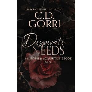 Gorri, C.D. Desperate Needs: A Mergers & Acquisitions Book Gorri, C.D. Desperate Needs: A Mergers & Acquisitions Book