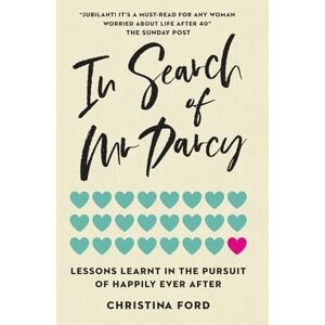 Ford, Christina In Search of Mr Darcy: Lessons Learnt In The Pursuit of Happily Ever After Ford, Christina In Search of Mr Darcy: Lessons Learnt In The Pursuit of Happily Ever After