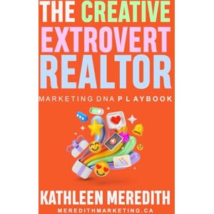 Meredith, Kathleen The Creative Extrovert Realtor Marketing DNA Playbook Meredith, Kathleen The Creative Extrovert Realtor Marketing DNA Playbook