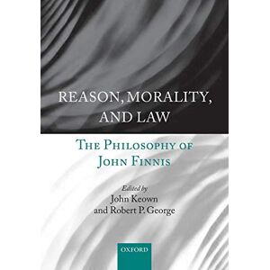GEORGE REASON, MORALITY, & LAW:PHILOSOPHY OF JOHN FINNIS PAPER: The Philosophy of John Finnis GEORGE REASON, MORALITY, & LAW:PHILOSOPHY OF JOHN FINNIS PAPER: The Philosophy of John Finnis