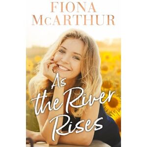 McArthur, Fiona As the River Rises (Aussie Outback Medical Romance) McArthur, Fiona As the River Rises (Aussie Outback Medical Romance)
