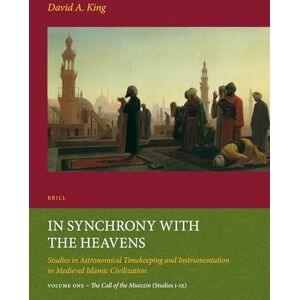David King In Synchrony with the Heavens, Volume 1 Call of the Muezzin: (Studies I-IX): 55 (In Synchrony with the Heavens (3 Vols.)) David King In Synchrony with the Heavens, Volume 1 Call of the Muezzin: (Studies I-IX): 55 (In Synchrony with the Heavens (3 Vols.))