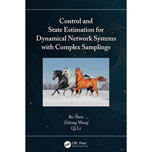CRC Press Control and State Estimation for Dynamical Network Systems with Complex Samplings CRC Press Control and State Estimation for Dynamical Network Systems with Complex Samplings