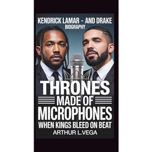 Vega+ KENDRICK LAMAR AND DRAKE: THRONES MADE OF MICROPHONES WHEN KINGS BLEED ON BEAT Vega+ KENDRICK LAMAR AND DRAKE: THRONES MADE OF MICROPHONES WHEN KINGS BLEED ON BEAT