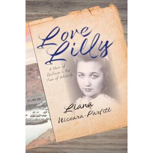 Nicoara-Parfitt, Liana Gabriela Love Lilly: A story of resilience in the face of adversity. Nicoara-Parfitt, Liana Gabriela Love Lilly: A story of resilience in the face of adversity.