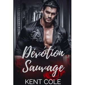 Cole, Kent DÉVOTION SAUVAGE: Une romance mafieuse MM, des ennemis aux amants (mm romance mafieuse) Cole, Kent DÉVOTION SAUVAGE: Une romance mafieuse MM, des ennemis aux amants (mm romance mafieuse)