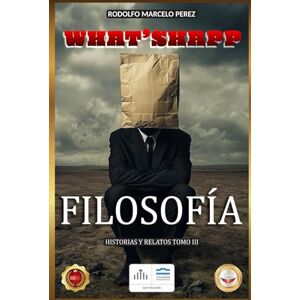 PÉREZ, RODOLFO MARCELO WHATS'HAPP: FILOSOFÍA (WHAT'SHAPP TRILOGÍA) PÉREZ, RODOLFO MARCELO WHATS'HAPP: FILOSOFÍA (WHAT'SHAPP TRILOGÍA)