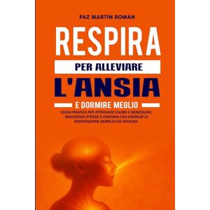 Libros, SANAE RESPIRA PER ALLEVIARE L'ANSIA E DORMIRE MEGLIO: Guida pratica per combattere l'insonnia, ridurre lo stress e ritrovare il benessere con esercizi di respirazione facili e collaudati Libros, SANAE RESPIRA PER ALLEVIARE L'ANSIA E DORMIRE MEGLIO: Guida pratica per combattere l'insonnia, ridurre lo stress e ritrovare il benessere con esercizi di respirazione facili e collaudati