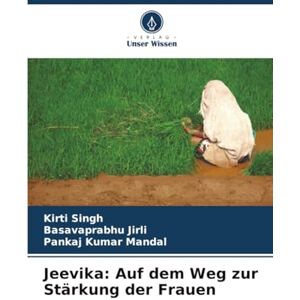 Singh, Kirti Jeevika: Auf dem Weg zur Stärkung der Frauen Singh, Kirti Jeevika: Auf dem Weg zur Stärkung der Frauen