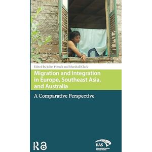 Pietsch, Juliet Migration and Integration in Europe, Southeast Asia, and Australia: A Comparative Perspective (Global Asia) Pietsch, Juliet Migration and Integration in Europe, Southeast Asia, and Australia: A Comparative Perspective (Global Asia)