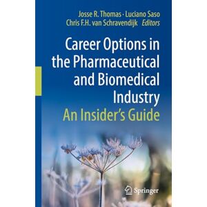 Career Options in the Pharmaceutical and Biomedical Industry: An Insider’s Guide Career Options in the Pharmaceutical and Biomedical Industry: An Insider’s Guide