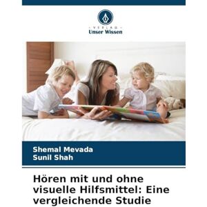 Mevada, Shemal Hören mit und ohne visuelle Hilfsmittel: Eine vergleichende Studie Mevada, Shemal Hören mit und ohne visuelle Hilfsmittel: Eine vergleichende Studie