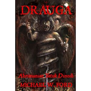 Ford, Michael W. Drauga Ahrimanian Yatuk Dinoih Ford, Michael W. Drauga Ahrimanian Yatuk Dinoih