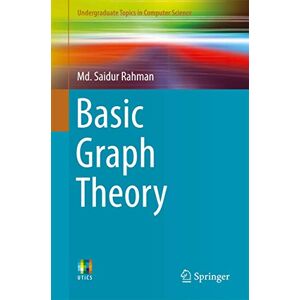 Rahman, Md. Saidur Basic Graph Theory (Undergraduate Topics in Computer Science) Rahman, Md. Saidur Basic Graph Theory (Undergraduate Topics in Computer Science)