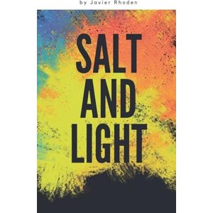 Rhoden, Javier Salt & Light: 2nd Edition Rhoden, Javier Salt & Light: 2nd Edition