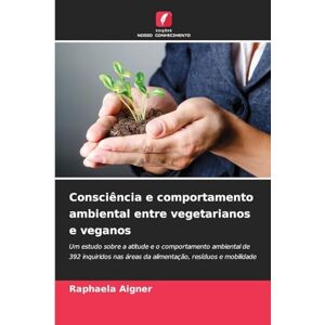 Aigner, Raphaela Consciência e comportamento ambiental entre vegetarianos e veganos: Um estudo sobre a atitude e o comportamento ambiental de 392 inquiridos nas áreas da alimentação, resíduos e mobilidade Aigner, Raphaela Consciência e comportamento ambiental entre vegetarianos e veganos: Um estudo sobre a atitude e o comportamento ambiental de 392 inquiridos nas áreas da alimentação, resíduos e mobilidade